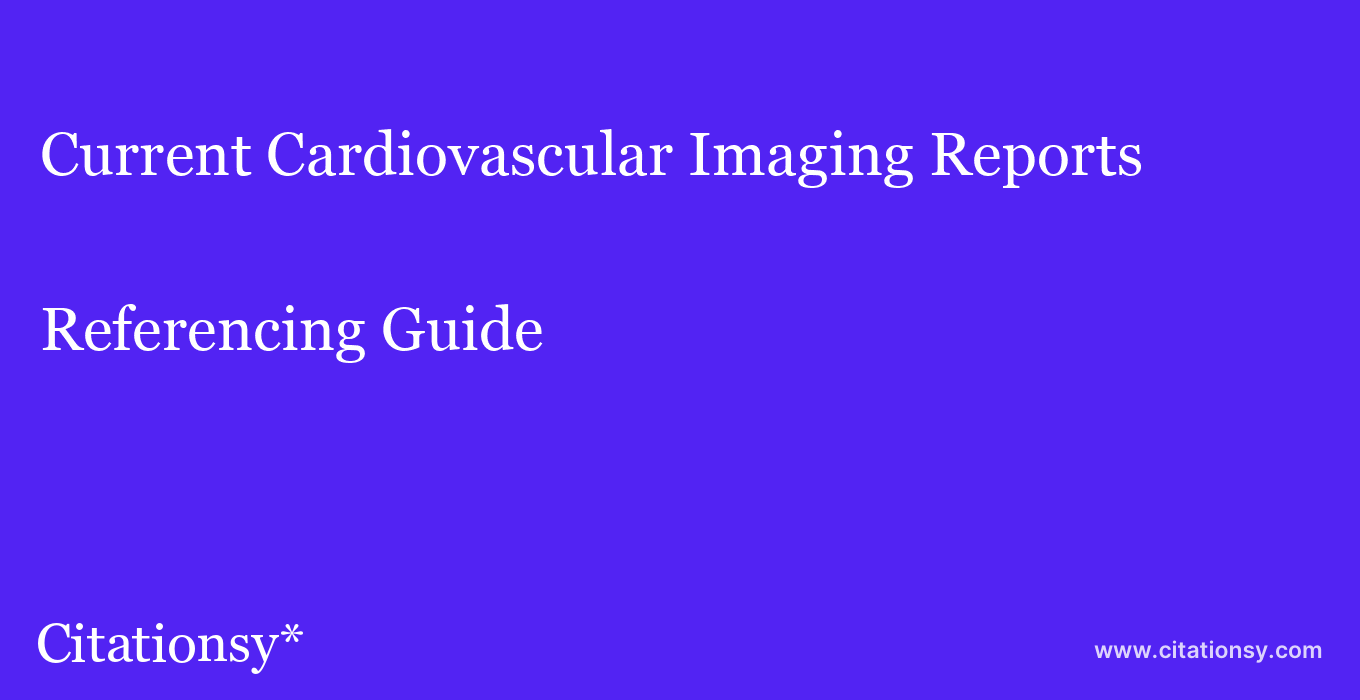 cite Current Cardiovascular Imaging Reports  — Referencing Guide
